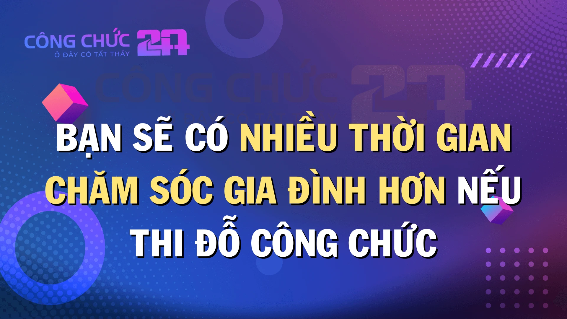 Thumbnail Bạn sẽ có nhiều thời gian chăm sóc gia đình hơn nếu thi đỗ công chức